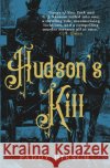 Hudson's Kill Paddy Hirsch 9781786498144 Atlantic Books