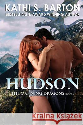 Hudson: The Manning Dragons - Erotic Paranormal Dragon Shifter Romance Kathi S. Barton 9781629898087 World Castle Publishing, LLC - książka
