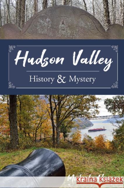 Hudson Valley History and Mystery Michael Adamovic 9780764360244 Schiffer Publishing - książka