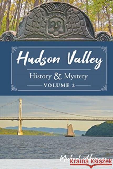 Hudson Valley History and Mystery, Volume 2 Michael Adamovic 9780764366789 Schiffer Publishing Ltd - książka