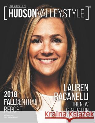 Hudson Valley Style Magazine - Fall 2018 Issue: Lauren Racanelli: The New Generation of Homebuyers Maxwell L. Alexander Hudson Valley Style Magazine Maxwell L. Alexander 9781795195027 Independently Published - książka