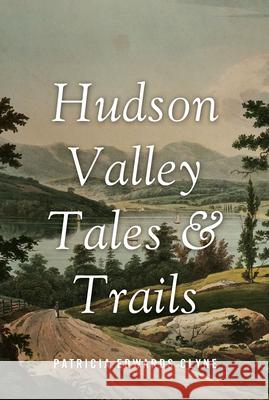 Hudson Valley Tales & Trails Patricia Edward Clyne 9781590203439 Overlook Press - książka