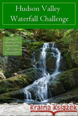 Hudson Valley Waterfall Challenge John Haywood 9781695377677 Independently Published - książka