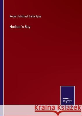 Hudson's Bay Robert Michael Ballantyne 9783375121921 Salzwasser-Verlag - książka