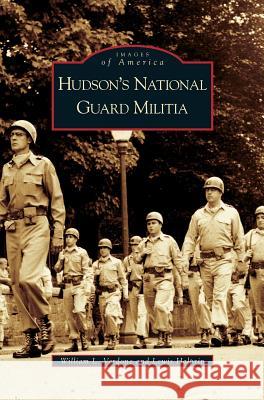 Hudson's National Guard Militia William L Verdone, Lewis Halprin 9781531627263 Arcadia Publishing Library Editions - książka