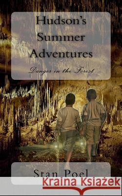 Hudson's Summer Adventures: Danger in the Forest Stan Poel 9781534923232 Createspace Independent Publishing Platform - książka