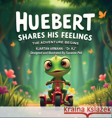 Huebert Shares His Feelings - The Adventure Begins Kjartan Armann Suzanne Lydia Pell 9781969146084 Books by Sue - Sue@booksbysue.com - książka