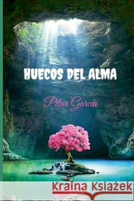 Huecos del alma Pilar García 9781678051938 Lulu.com - książka