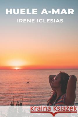 Huele A-Mar Irene Iglesias 9798852525321 Independently Published - książka