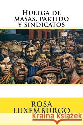 Huelga de masas, partido y sindicatos Hernandez B., Martin 9781986918596 Createspace Independent Publishing Platform - książka