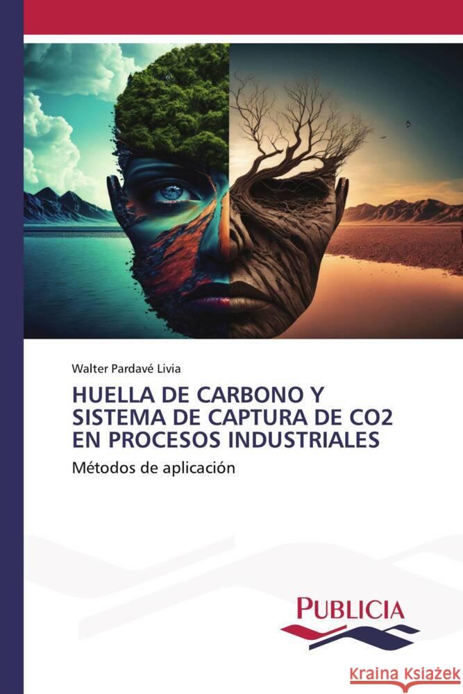 HUELLA DE CARBONO Y SISTEMA DE CAPTURA DE CO2 EN PROCESOS INDUSTRIALES Pardavé Livia, Walter 9783639556926 Publicia - książka