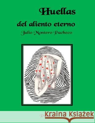 Huellas del aliento eterno Julio Montero Pacheco, Javier Toledano Chacón 9789584959751 Agencia ISBN - książka