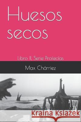 Huesos secos: Libro II, Serie Profecías García, Julio 9780615895987 Editorial La Tuerca - książka
