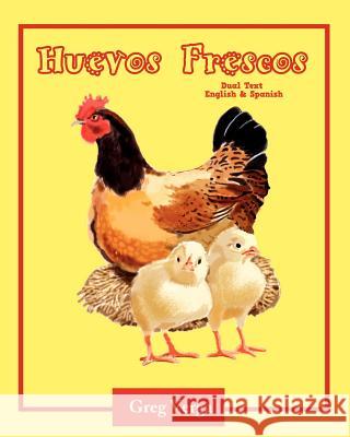 Huevos Frescos (Dual Text: Spanish and English): Dual Text: Spanish and English Greg Verga Adriana Lopez 9781935706588 Wiggles Press - książka