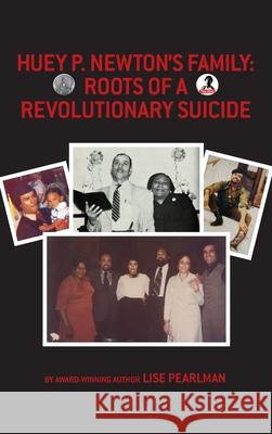 Huey P. Newton's Family: Roots of a Revolutionary Suicide Lise Pearlman 9781587907104 Regent Press - książka