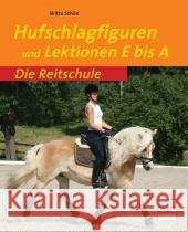 Hufschlagfiguren und Lektionen E bis A Schön, Britta   9783275017287 Müller Rüschlikon - książka