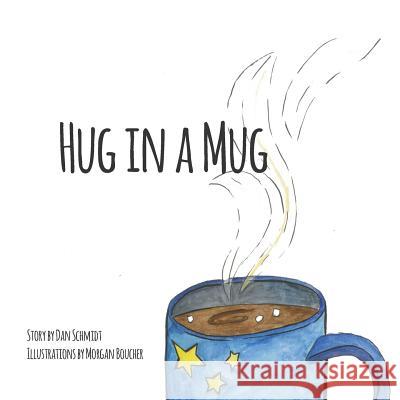 Hug in a Mug Dan Schmidt Morgan Boucher 9781505438338 Createspace - książka