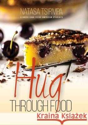 HUG through FOOD: A Greek cook feeds American students Natasa Tsirmpa 9786180022360 Anastasia Alexandris - książka