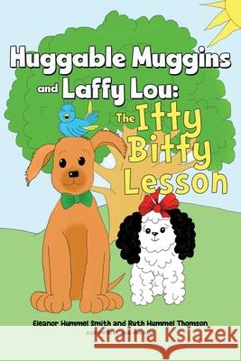 Huggable Muggins and Laffy Lou: The Itty Bitty Lesson Eleanor Hummel Smith Humme Ruth Hummel Thomson Humme 9781787883864 Nightingale Book - książka