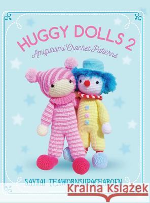Huggy Dolls 2: Amigurumi Crochet Patterns Sayjai Thawornsupacharoen 9781910407547 K and J Publishing - książka