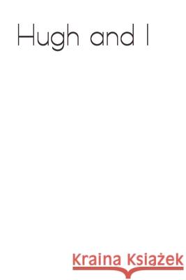 Hugh and I Brian Joseph Ek 9781676709879 Independently Published - książka