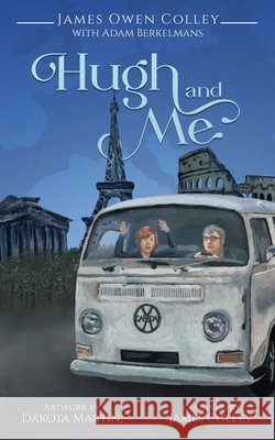 Hugh and Me Adam Berkelmans Dakota Martin James Colley 9781778354212 James Owen Colley - książka