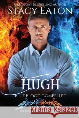 Hugh: Blue Blood Compelled Stacy Eaton 9781735170718 Nitewolf Novels - książka