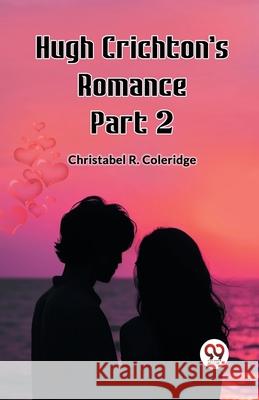 Hugh Crichton's Romance Part 2 Christabel Rose Coleridge 9789362760791 Double 9 Books - książka