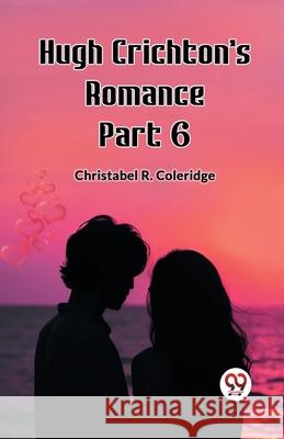 Hugh Crichton's Romance Part 6 Christabel Rose Coleridge 9789362765871 Double 9 Books - książka