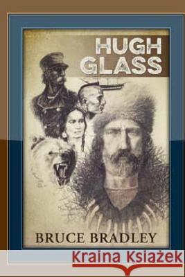 Hugh Glass Bruce Bradley 9781515031062 Createspace - książka