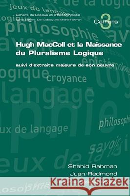 Hugh MacColl Et La Naissance Du Pluralisme Logique: Suivi d'Extraits Majeurs de Son Oeuvre Rahman, S. 9781904987826 College Publications - książka