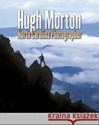 Hugh Morton, North Carolina Photographer Hugh Morton William Friday 9780807830734 University of North Carolina Press - książka