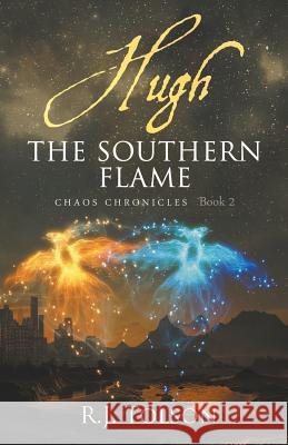 Hugh The Southern Flame (Chaos Chronicles Book 2) Tolson, R. J. 9780990329992 Universal Kingdom Print - książka