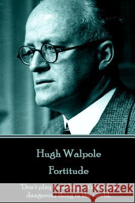 Hugh Walpole - Fortitude: 