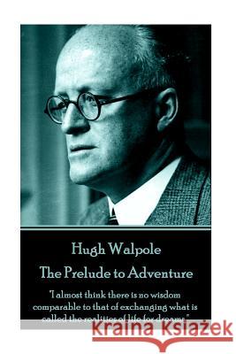 Hugh Walpole - The Prelude to Adventure: 