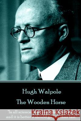 Hugh Walpole - The Wooden Horse: 