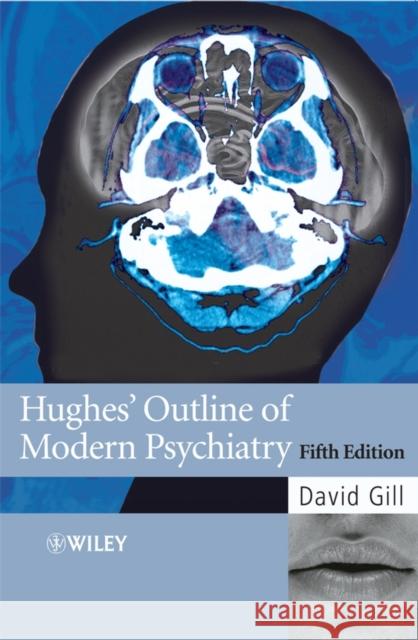 Hughes' Outline of Modern Psychiatry David Gill 9780470033920 John Wiley & Sons - książka