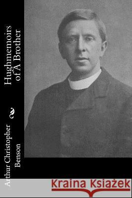 Hughmemoirs of A Brother Benson, Arthur Christopher 9781514677681 Createspace - książka