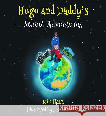 Hugo and Daddy's School Adventures Ric Hart, Jacqueline Tee 9781803811604 Grosvenor House Publishing Ltd - książka