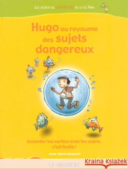 Hugo Au Royaume Des Sujets Dangereux Anne-Marie Gaignard 9782849020593 Le Robert - książka