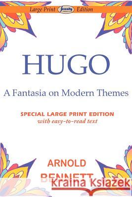 Hugo-Fantasia on Modern Themes Arnold Bennett 9781604509144 Serenity Publishers, LLC - książka