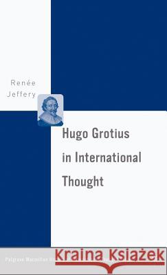 Hugo Grotius in International Thought Renee Jeffery 9781403975294 Palgrave MacMillan - książka