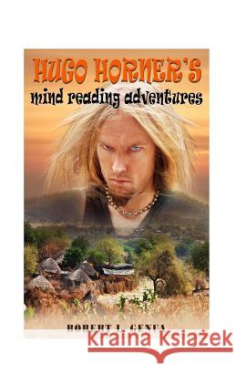Hugo Horner's Mind Reading Adventures Robert L. Genua 9781500525460 Createspace - książka