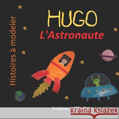 Hugo l'Astronaute Delphine Stephen 9781092996518 Independently Published - książka