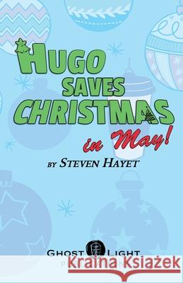 Hugo Saves Christmas...in May! Steven Hayet Jonathan Cook 9781737521655 Ghost Light Publications - książka
