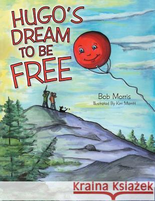 Hugo's Dream to Be Free Bob Morris 9781462411573 Inspiring Voices - książka