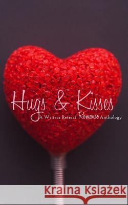 Hugs & Kisses: A Writer's Retreat Romance Anthology Layne Calry Ashley Rose Gustavson Alizabeth Lynn 9781543251494 Createspace Independent Publishing Platform - książka