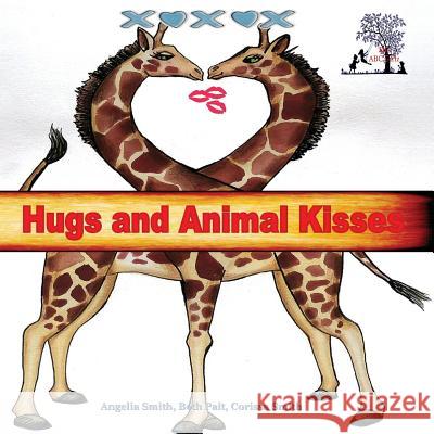 Hugs and Animal Kisses Angelia Smith Beth Pait Corissa Smith 9781537776552 Createspace Independent Publishing Platform - książka