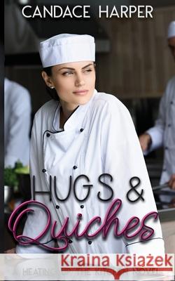 Hugs And Quiches: A Heating Up the Kitchen Novel Candace Harper 9781735969404 Foxglove Fiction - książka