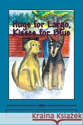 Hugs for Largo, Kisses for Blue Ros Webb Adam Lucas Rinne 9781501017605 Createspace Independent Publishing Platform - książka